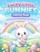 Lucky Little Bunnies Coloring Book: Cute & Easy Easter Bunny Designs for Kids Ages 3–8