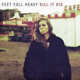 Konkurrent Kill It Kid - Feet Fall Heavy (CD)