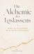 Die Alchemie des Loslassens: Wenn alte Wunden dich nicht freigeben