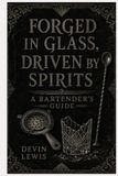 FORGED IN GLASS DRIVEN BY SPIRITS