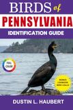 BIRDS OF PENNSYLVANIA IDENTIFICATION GUIDE: A beginner’s field guide to explore over 80 iconic bird species with logbook