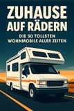 Zuhause FlipFlop Zuhause auf Rädern: Die 50 tollsten Wohnmobile aller Zeiten