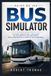GUIDE Libri GmbH Guide Du Jeu Bus Simulator: Le Guide Complet Des Itinéraires, de la Conduite, Des Passagers, de la Gestion de la Flotte Et de la Maîtrise