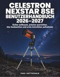 Celestron NexStar 8SE Benutzerhandbuch 2026–2027: Sicher aufbauen, präzise ausrichten, klar beobachten und erste Astrofotos aufnehmen