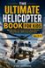 THE Independently Published The Ultimate Helicopter Book for Kids: How Helicopters Fly, Famous Aircraft, Rescue Missions, Military Machines, and Amazing Aviation Facts