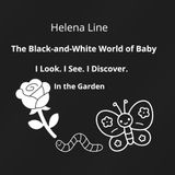 Baby’s Black-and-White World I Look. I See. I Discover. In the Garden