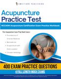 Acupuncture Practice Test: NCCAOM Acupuncture Certification Exam Prep Book Featuring 400 Exam-Style Questions, 4 Full Mock Exams, and Clear Answer Explanations