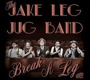 Sonic Rendezvous Jake Leg Jug Band - Break A Leg (CD)