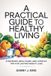 A Independently Published A Practical Guide to Healthy Living