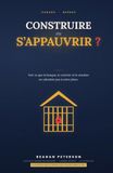Construire ou s’appauvrir ?: Voir ce que la banque, le courtier et le vendeur ne calculent pas à votre place