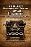 THE COMPLETE MANUFACTURING PROCESS OF A VINTAGE TYPEWRITER: Archival Engineering Reconstruction — 1930–1938