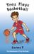 Tres The Adventures of Tres the Great- Tres Plays Basketball