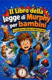 Il libro della legge di Murphy per bambini: La guida non ufficiale ai fallimenti epici