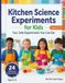 Expériences scientifiques de cuisine pour enfants : expériences amusantes et sûres que vous pouvez manger, 5-8 ans