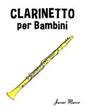 Clarinetto Libri GmbH Clarinetto per Bambini: Canti di Natale, Musica Classica, Filastrocche, Canti Tradizionali e Popolari!
