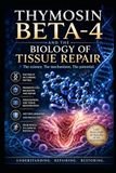 Thymosin Beta 4 and the Biology of Tissue Repair