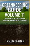 Greenkeeping Guide Volume 11: Soil Health, Fertilization & Nutrient Management Programs
