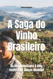 A Wines of the World: Brazil- A Saga do Vinho Brasileiro