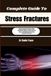 Complete Independently Published Complete Guide To Stress Fractures