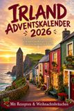 Irland Adventskalender: 24 Türchen voller Städte, Regionen, Traditionen und Rezepte auf einer weihnachtlichen Reise durch Irland