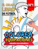 Libro FÚTBOL 2026-2027 Libro para COLOREAR: Diseña camisetas, equipaciones, escudos y futbolistas para niños y niñas de 6 a 12 años