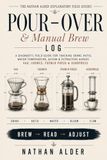 POUR-OVER & MANUAL BREW LOG: A Diagnostic Field Guide for Tracking Grind, Ratio, Water Temperature, Bloom & Extraction Across V60, Chemex, French Press & AeroPress