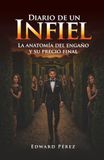 DIARIO DE UN INFIEL: La anatomía del engaño y su precio final