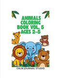 Animals Animals Coloring Book Vol. 5 for Toddlers Ages 2–5: Fun and Easy Animal Coloring Pages for Kids