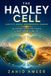 The Independently Published The Hadley Cell: Earth’s Great Atmospheric Engine: The Invisible Force That Shapes Climate, Deserts, and Life Paperback