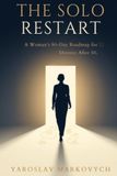 THE SOLO RESTART: A Woman’s 90-Day Roadmap for Divorce After 50—Protect Your Money, Home, Identity, and Next Chapter