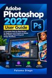 Adobe Photoshop 2027 User Guide