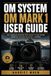 OM SYSTEM OM MARK 1 USER GUIDE: Master Mirrorless Photography with Fast Setup, Exposure Control, Autofocus, Computational Features, Wildlife Shooting, Video, Customization, and Troubleshooting