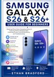 SAMSUNG GALAXY S26 & S26+ USER GUIDE FOR BEGINNERS