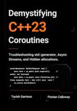 Demystifying C++23 Coroutines: Troubleshooting std::generator, Async Streams, and Hidden Allocations.