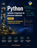 Python Aplicado à Engenharia de Processos Industriais: Fundamentos de Programação e Computação Científica