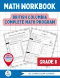 British Columbia Grade 8 Math Workbook: The Ultimate Full-Year Program Covering Every BC Math Outcome