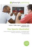 Fox Sports (Australia): Premier Media Group, News Corporation, Consolidated Media Holdings, ESPN Australia, Fox Sports (USA), Fox Footy Channel 9786133887329