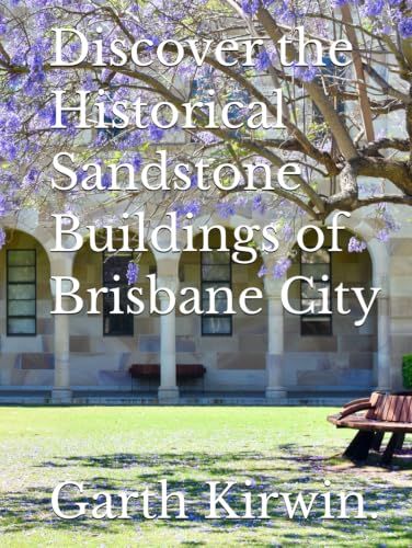 Discover the Historical Sandstone Buildings of Brisbane City