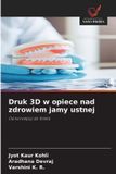 Druk OmniScriptum SRL Druk 3D w opiece nad zdrowiem jamy ustnej