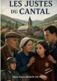 Les Justes du Cantal: Celui qui sauve une vie sauve l'humanité toute entière