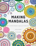 Making Mandalas US Terms Edition: 27 Crochet Designs to Get Your Hooks Into