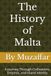 The History of Malta: A Journey Through Civilizations, Empires, and Island Identity