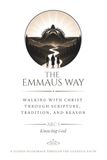 The Emmaus Way The Emmaus Way: Arc 1: Knowing God: A Guided Pilgrimage Through the Catholic Faith, One Waymark at a Time