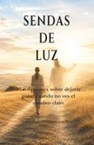 Sendas de luz: 30 reflexiones sobre dejarte guiar cuando no ves el camino claro