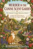 MURDER IN THE CANINE SCENT GARDEN: Dogs, roses, and a village fête killing in The Catmint Cottage Mysteries