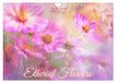 Etherial Calvendo Etherial flowers (Wall Calendar 2027 DIN A4 landscape)
