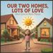 Our Two Homes Our Two Homes- Our Two Homes Paperback