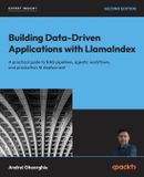 Building Packt Publishing Building Data-Driven Applications with LlamaIndex - Second Edition: A practical guide to RAG pipelines, agentic workflows, and production AI deployment Paperback