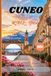 CUNEO ITALY TRAVEL GUIDE 2026: Hidden Gems, Alpine Escapes & Unforgettable Piedmont Experiences