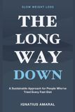 Slow Libri GmbH Slow Weight Loss: The Long Way Down - A Sustainable Approach for People Who've Tried Every Fast Diet